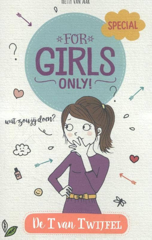 For Girls Only! - De T van Twijfel