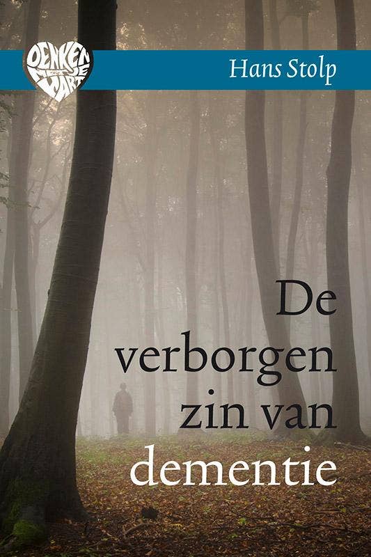 Denken met je hart - De verborgen zin van dementie