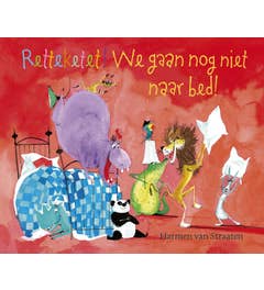 Retteketet! We gaan nog niet naar bed!