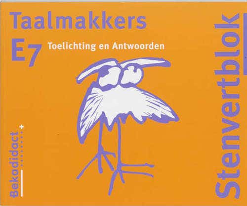Taalmakkers / E7 / deel Toelichting en Antwoorden