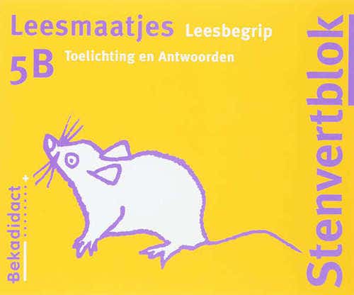 Stenvert Leesmaatjes / Groep 5B Begrijpend lezen / deel Toelichting en Antwoorden 