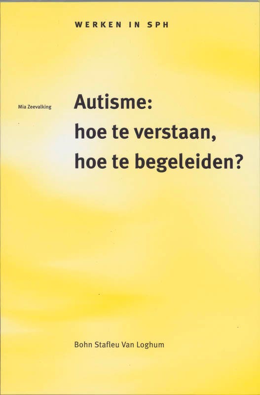Werken in SPH - Autisme: hoe te verstaan; hoe te begeleiden?