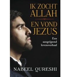 Ik zocht Allah en vond Jezus