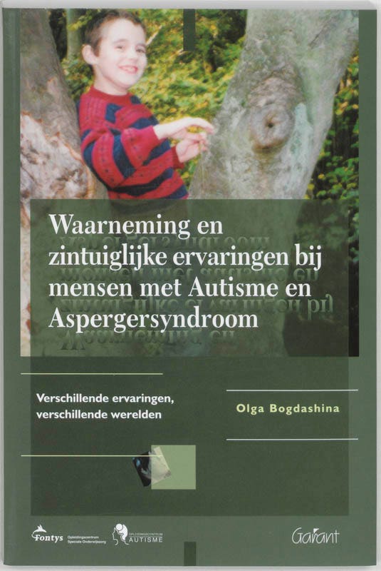 Fontys OSO-Reeks - Waarneming en zintuiglijke ervaringen bij mensen met Autisme en Aspergersyndroom