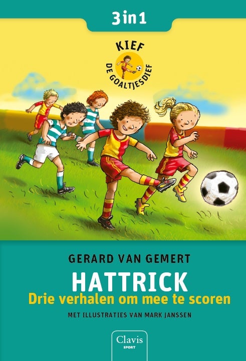 Hattrick. Drie verhalen om mee te scoren ( Kief de goaltjesdief )