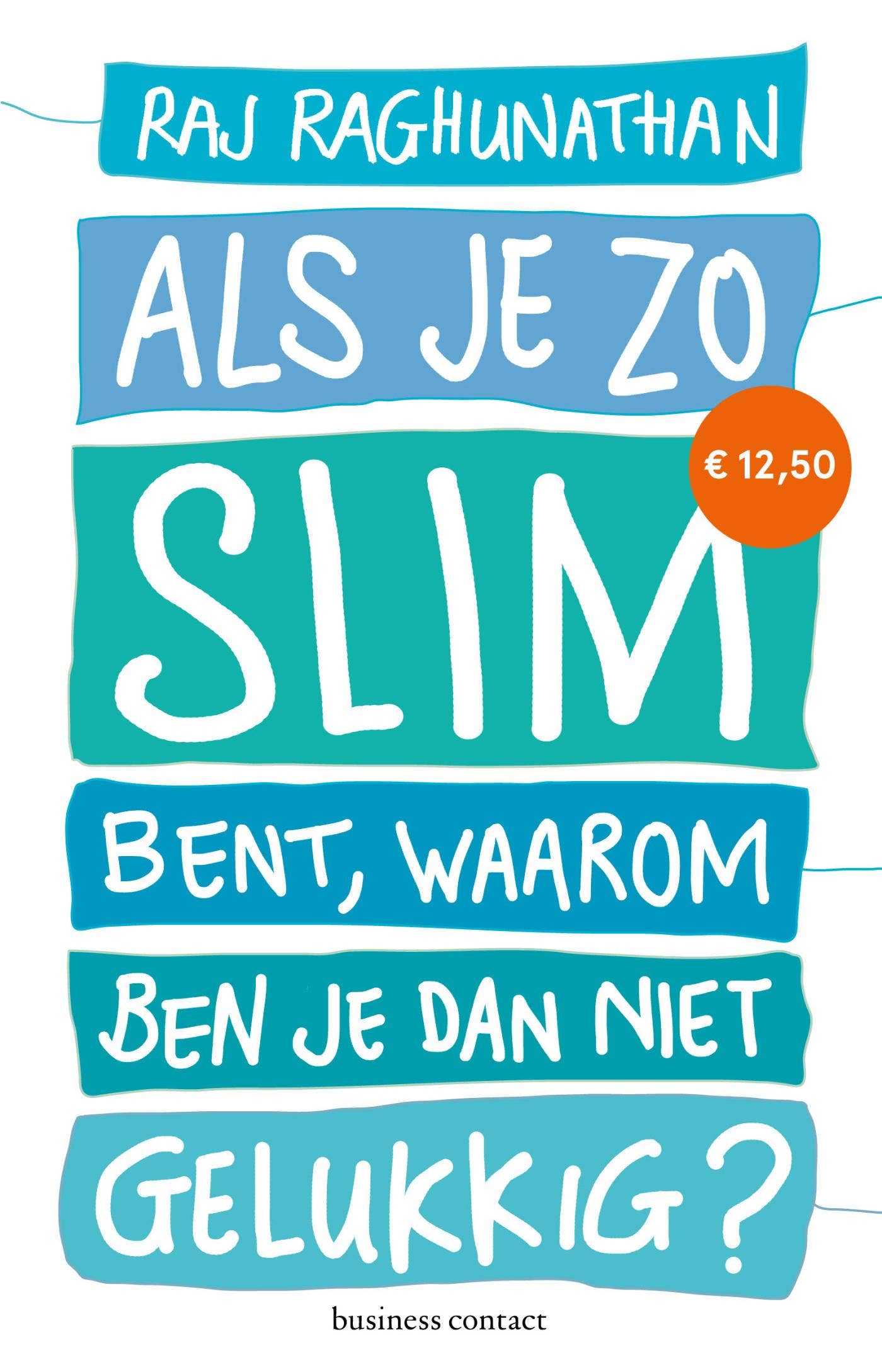 Als je zo slim bent; waarom ben je dan niet gelukkig