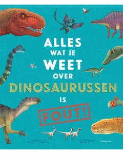 Alles wat je weet over dinosaurussen is FOUT!