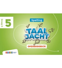 Taaljacht - Groep 5 - Spelling en Grammatica - Opzoekboekje