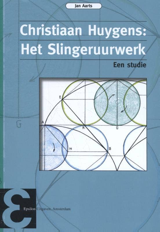 Epsilon uitgaven - Christiaan Huygens: Het Slingeruurwerk