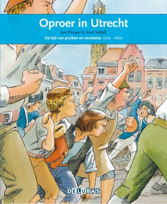 Terugblikken leesboeken - Oproer in Utrecht de tijd van pruiken en revoluties 1700-1800