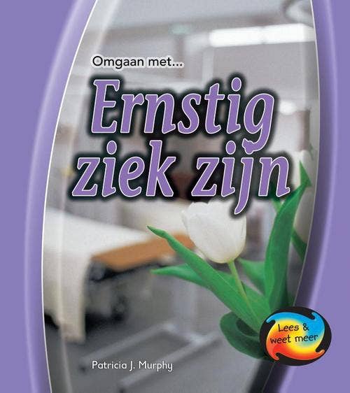 Omgaan met ... - Ernstig ziek zijn