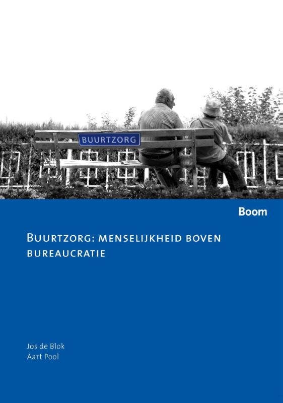 Zorginnovatie - Buurtzorg: menselijkheid boven bureaucratie
