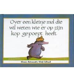 Over een kleine mol die wil weten wie er op zijn kop gepoept heeft