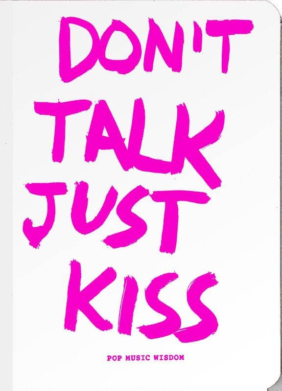 Don't talk just kiss