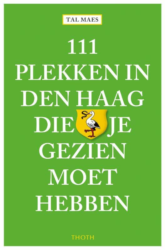 111 plekken in Den Haag die je gezien moet hebben