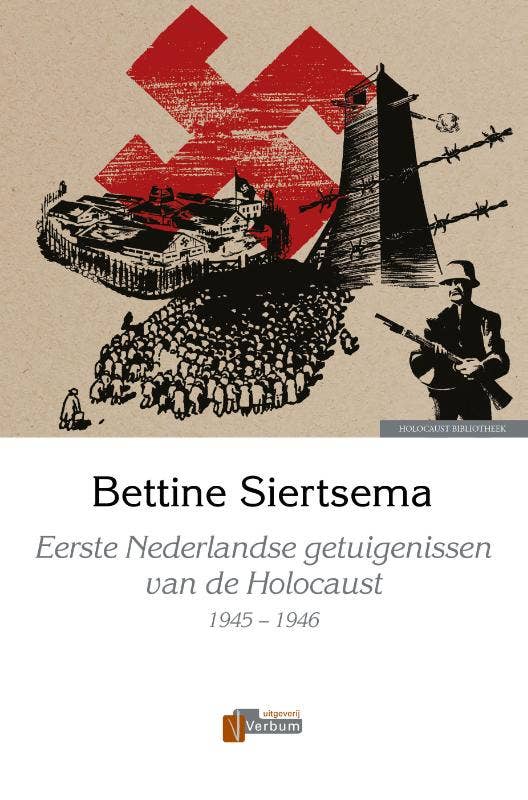 Eerste Nederlandse getuigenissen van de Holocaust; 1945-1946