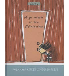 Mijn moeder is een stekelvarken