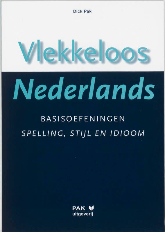 Vlekkeloos Nederlands Basisoefeningen spelling; stijl en idioom taalniveau 2F en 3F