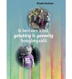 Ik ben een kind; gelukkig en gevoelig hoogbegaafd