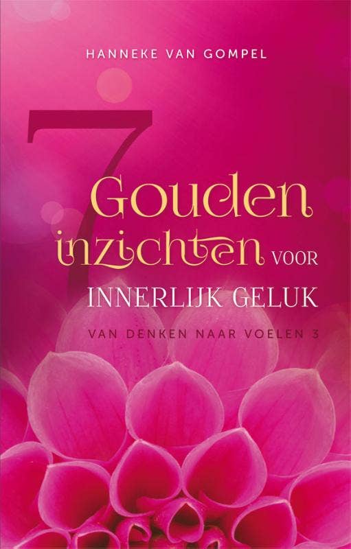 Van denken naar voelen - 7 gouden inzichten voor innerlijk geluk