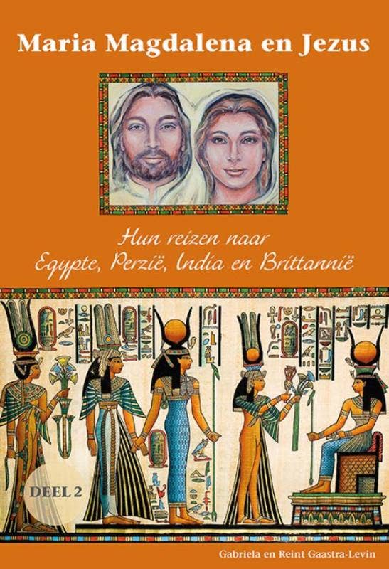 Maria Magdalena en Jezus 2 Hun reizen naar Egypte; Perzië; India en Brittannië