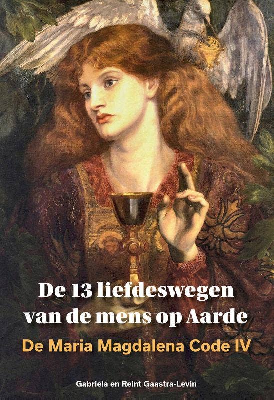 De Maria Magdalena Code - De 13 liefdeswegen van de mens op Aarde