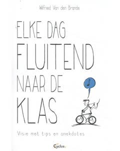 Elke dag fluitend naar de klas