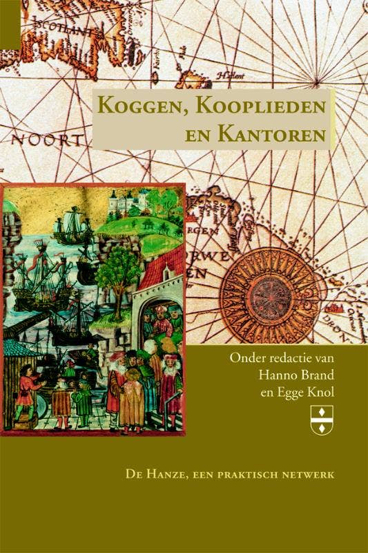 Groninger Hanze Studies - Koggen; Kooplieden en Kantoren