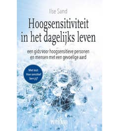 Hoogsensitiviteit in het dagelijks leven