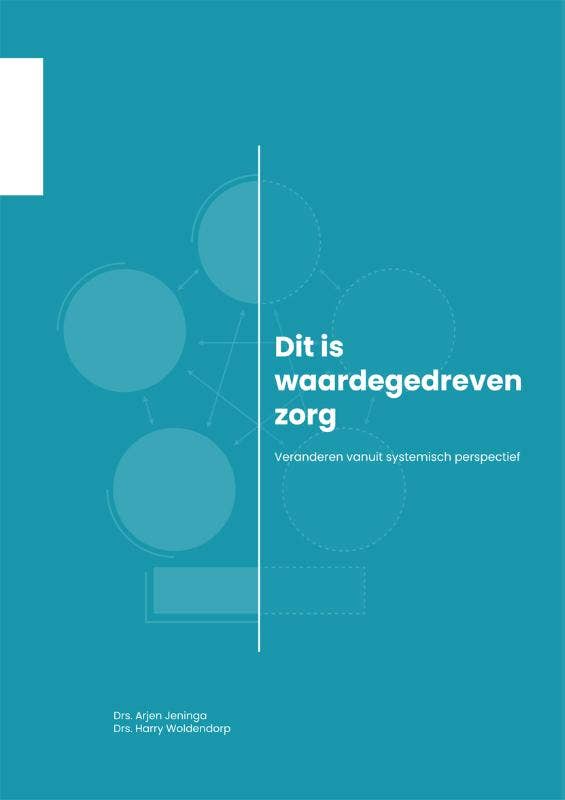 De organisatie van zorg - Dit is waardegedreven zorg