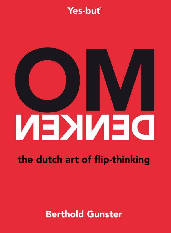 Omdenken; the Dutch art of flip-thinking