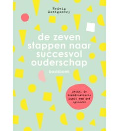 De zeven stappen naar succesvol ouderschap - basisboek
