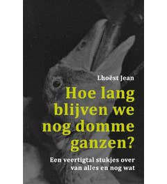 Hoe lang blijven we nog domme ganzen?