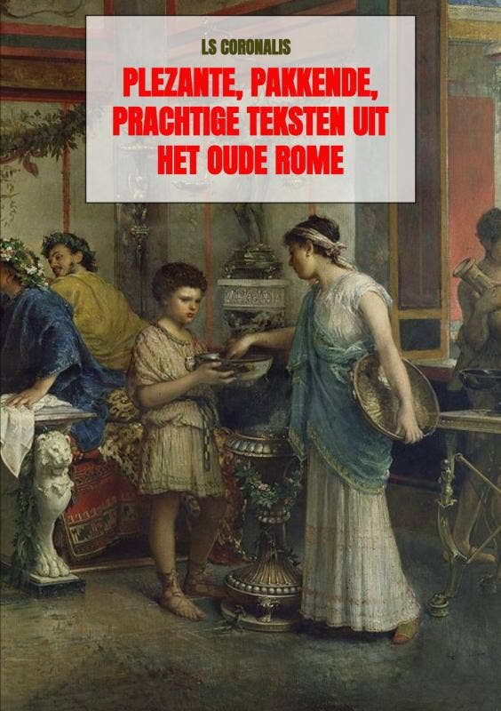 Plezante; pakkende; prachtige teksten uit het oude Rome