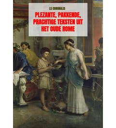 Plezante; pakkende; prachtige teksten uit het oude Rome