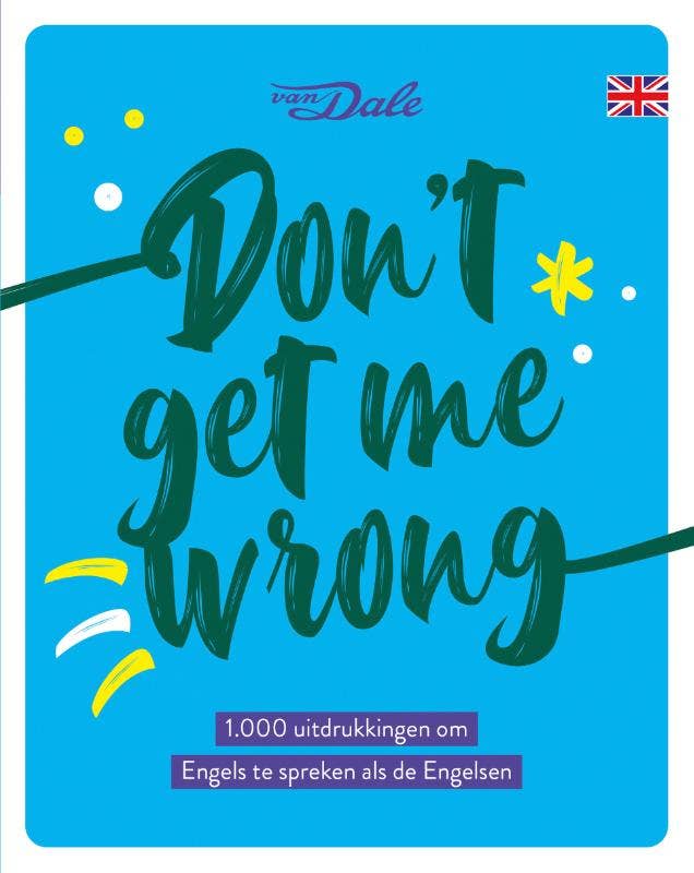 Don't get me wrong - Van Dale