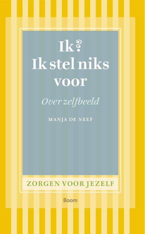 Zorgen voor jezelf - Ik? Ik stel niks voor
