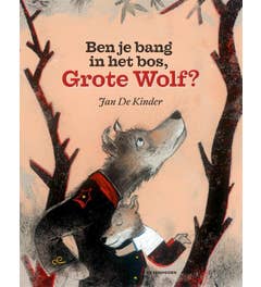 Ben je bang in het bos; Grote Wolf?