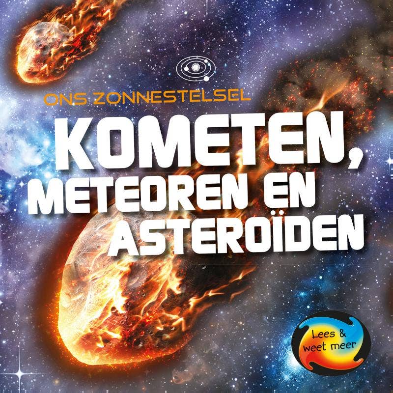 Ons zonnestelsel - Kometen; meteoren en asteroïden