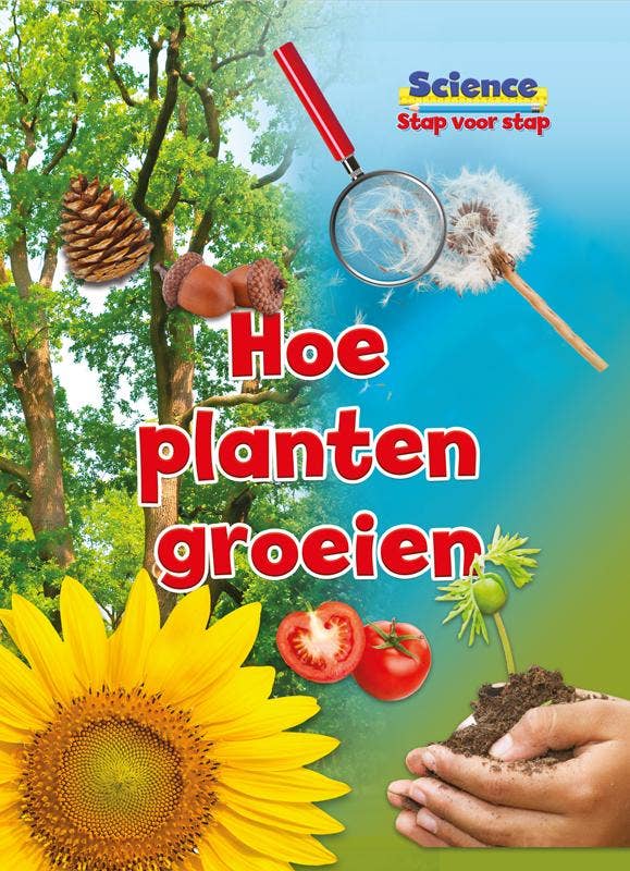 science stap voor stap - Hoe planten groeien