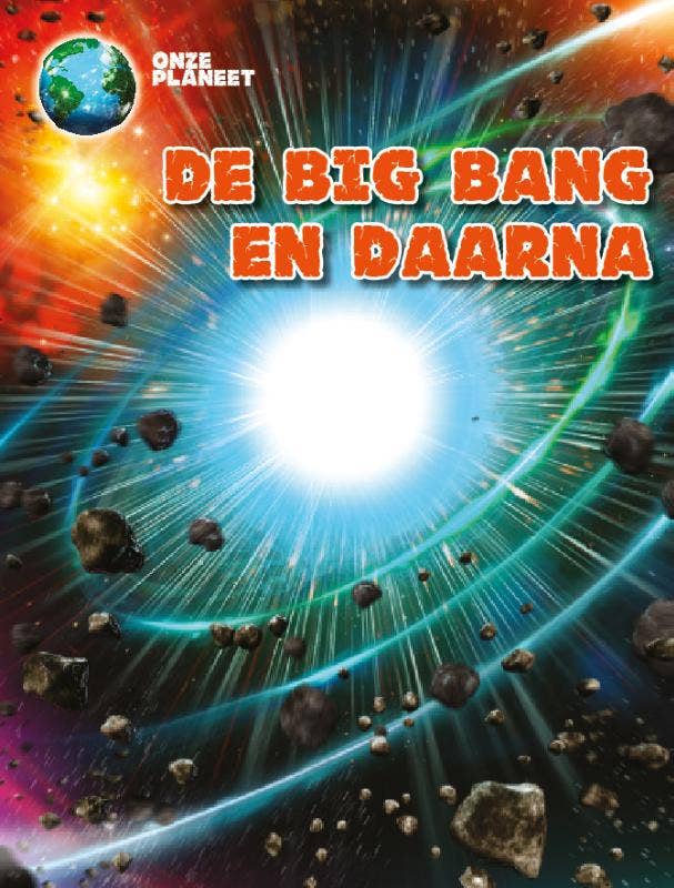 Onze Planeet - De Big Bang en daana