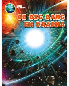 Onze Planeet - De Big Bang en daana