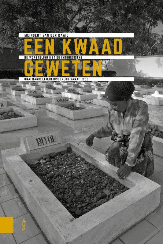 Onafhankelijkheid; dekolonisatie; geweld en oorlog in Indonesië 1945-1950 - Een kwaad geweten