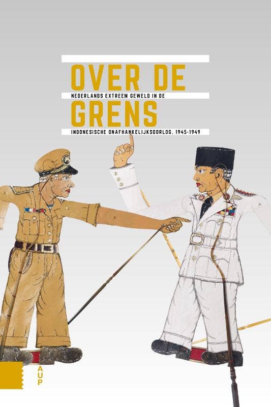 Onafhankelijkheid; dekolonisatie; geweld en oorlog in Indonesië 1945-1950 - Over de grens