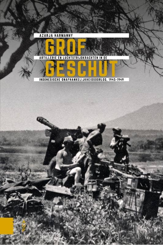 Onafhankelijkheid; dekolonisatie; geweld en oorlog in Indonesië 1945-1950 - Grof geschut