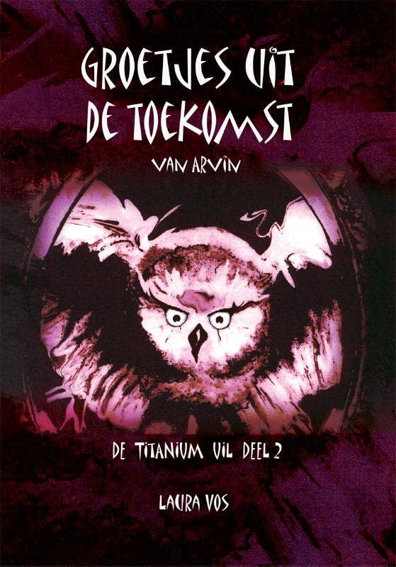 De Titanium Uil - Groetjes uit de toekomst van Arvin