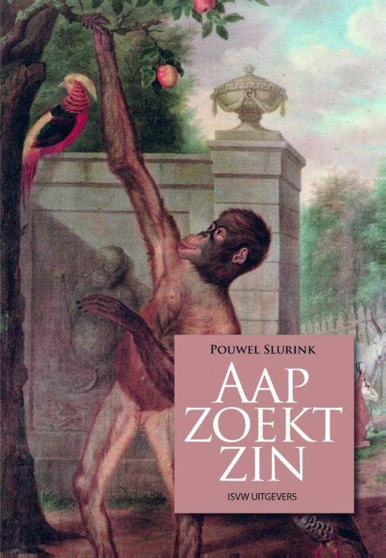 Aap zoekt zin. Waarom wij bewustzijn; vrije wil; moraal en religie hebben 
