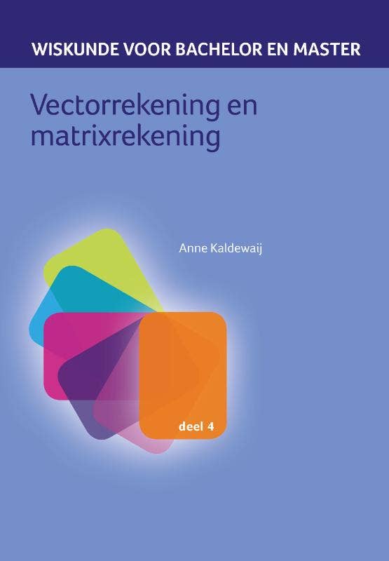 Wiskunde voor bachelor en master - Vectorrekening en matrixrekening