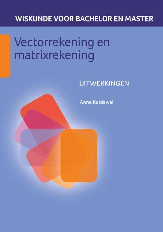 Wiskunde voor bachelor en master - Vectorrekening en matrixrekening