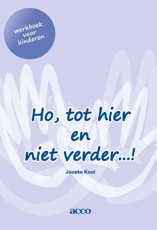 Ho; tot hier en niet verder…! werkboek voor kinderen